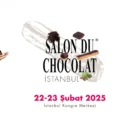 22-23 Şubat 2025 Salon Du Chocolat İstanbul Show ‘Kreatif Lezzetler’